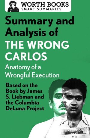 Buy Summary and Analysis of The Wrong Carlos: Anatomy of a Wrongful Execution at Amazon