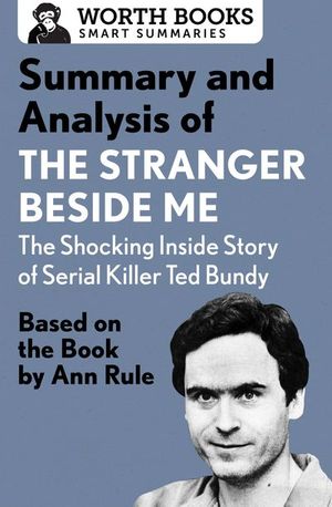 Buy Summary and Analysis of The Stranger Beside Me: The Shocking Inside Story of Serial Killer Ted Bundy at Amazon