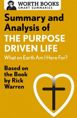 Summary and Analysis of The Purpose Driven Life: What On Earth Am I Here For?