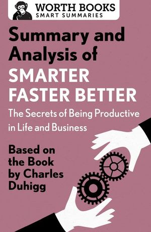 Buy Summary and Analysis of Smarter Faster Better: The Secrets of Being Productive in Life and Business at Amazon