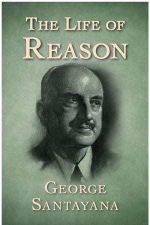 Buy The Life of Reason at Amazon