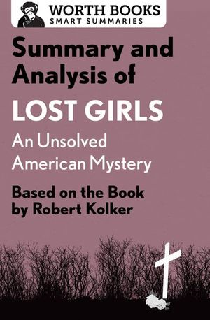 Summary and Analysis of Lost Girls: An Unsolved American Mystery