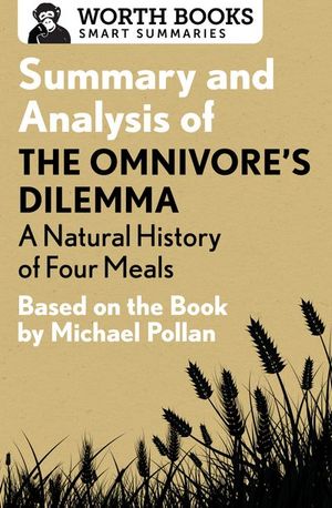 Buy Summary and Analysis of The Omnivore's Dilemma: A Natural History of Four Meals 1 at Amazon