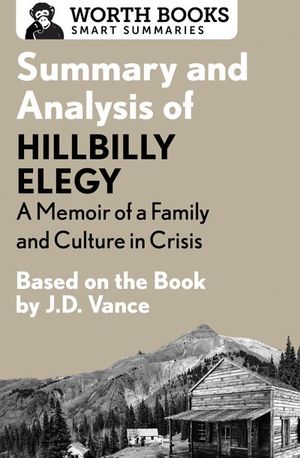 Buy Summary and Analysis of Hillbilly Elegy: A Memoir of a Family and Culture in Crisis at Amazon