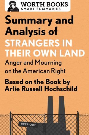 Buy Summary and Analysis of Strangers in Their Own Land: Anger and Mourning on the American Right at Amazon