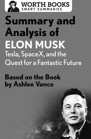 Buy Summary and Analysis of Elon Musk: Tesla, SpaceX, and the Quest for a Fantastic Future at Amazon