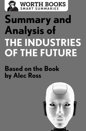Buy Summary and Analysis of The Industries of the Future at Amazon