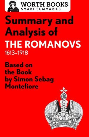 Summary and Analysis of The Romanovs: 1613–1918