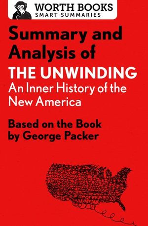 Buy Summary and Analysis of The Unwinding: An Inner History of the New America at Amazon