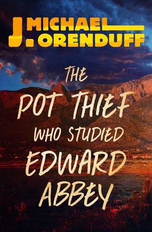 Buy The Pot Thief Who Studied Edward Abbey at Amazon