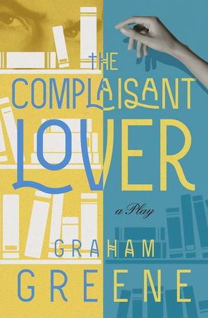 Buy The Complaisant Lover at Amazon