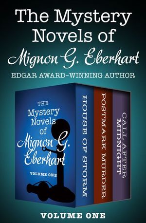 The Mystery Novels of Mignon G. Eberhart Volume One