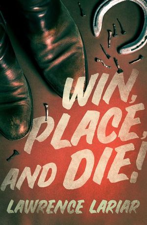 Win, Place, and Die!