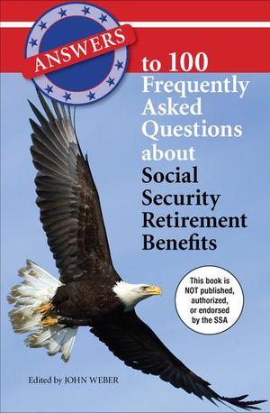 Buy Answers to 100 Frequently Asked Questions about Social Security Retirement Benefits at Amazon