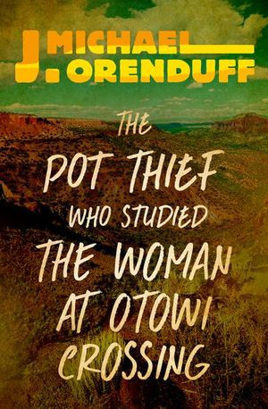 Buy The Pot Thief Who Studied the Woman at Otowi Crossing at Amazon