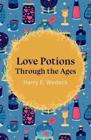 Buy Love Potions Through the Ages at Amazon