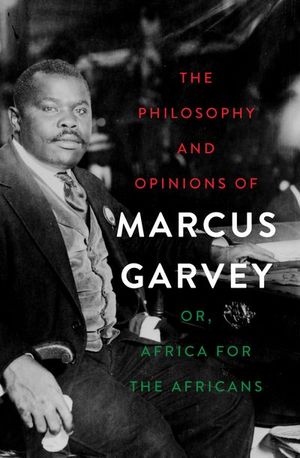 The Philosophy and Opinions of Marcus Garvey