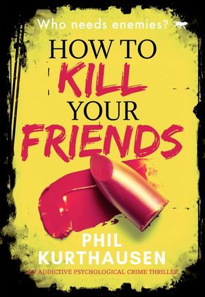 Buy How To Kill Your Friends at Amazon
