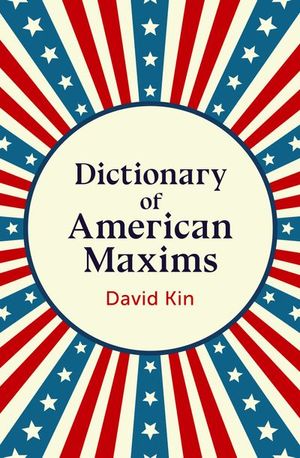 Dictionary of American Maxims