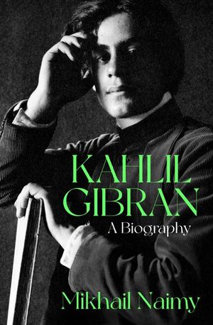 Buy Kahlil Gibran: A Biography at Amazon