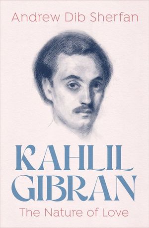 Buy Kahlil Gibran: The Nature of Love at Amazon