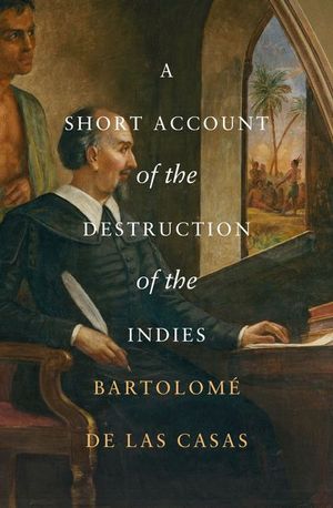 Buy A Short Account of the Destruction of the Indies at Amazon