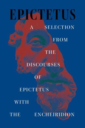 Buy A Selection from the Discourses of Epictetus with the Encheiridion at Amazon