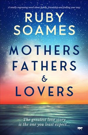 Mothers, Fathers and Lovers