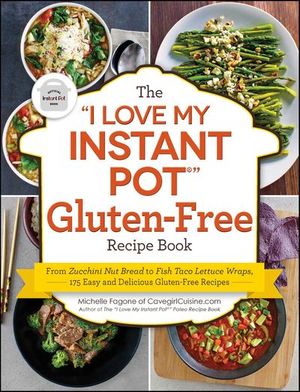 Buy The "I Love My Instant Pot" Gluten-Free Recipe Book at Amazon