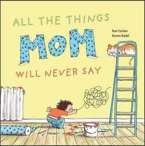 Buy All the Things Mom Will Never Say at Amazon