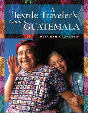 Buy A Textile Traveler's Guide to Guatemala at Amazon