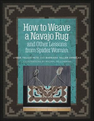 Buy How to Weave a Navajo Rug and Other Lessons from Spider Woman at Amazon