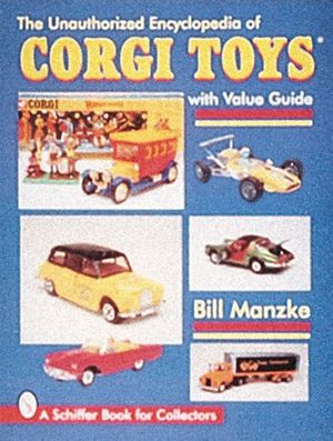 The Unauthorized Encyclopedia of Corgi Toys