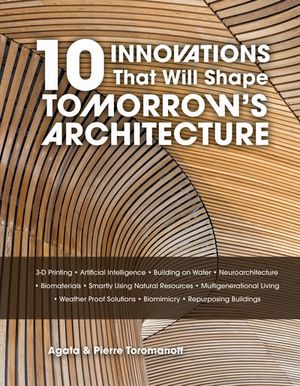 10 Innovations That Will Shape Tomorrow's Architecture
