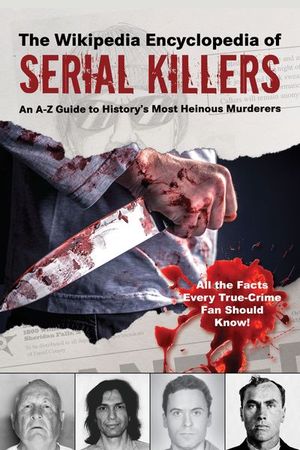 Buy The Wikipedia Encyclopedia of Serial Killers at Amazon