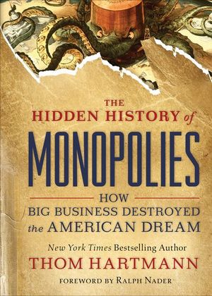 Buy The Hidden History of Monopolies at Amazon