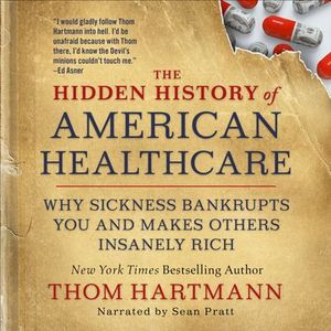 The Hidden History of American Healthcare