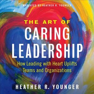 The Art of Caring Leadership