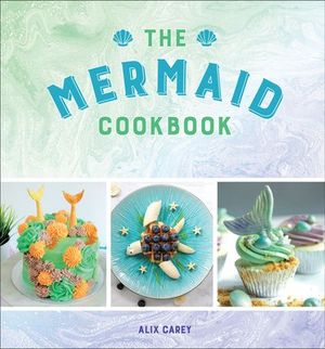 Buy The Mermaid Cookbook at Amazon