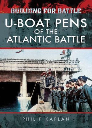 Buy Building for Battle: U-Boat Pens of the Atlantic Battle at Amazon