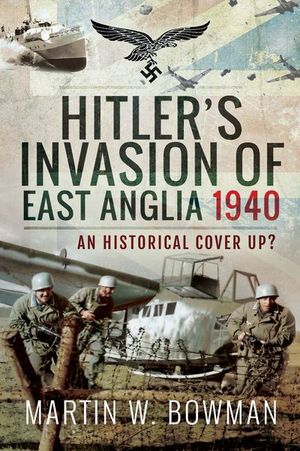 Buy Hitler's Invasion of East Anglia, 1940 at Amazon