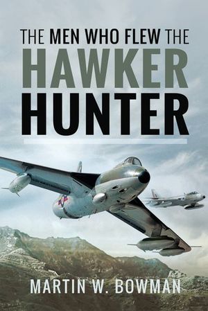 Buy The Men Who Flew the Hawker Hunter at Amazon
