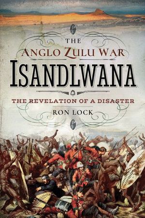 Buy The Anglo Zulu War: Isandlwana at Amazon