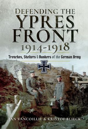 Buy Defending the Ypres Front, 1914–1918 at Amazon