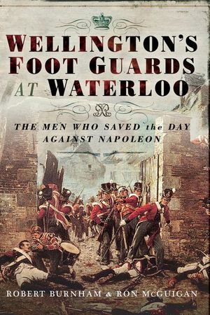 Wellington's Foot Guards at Waterloo