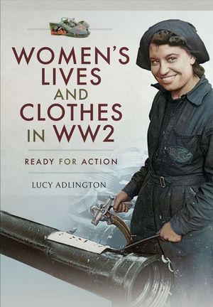 Women's Lives and Clothes in WW2