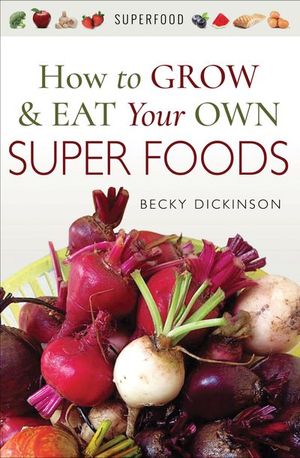 Buy How to Grow & Eat Your Own Superfoods at Amazon