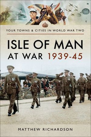Isle of Man at War, 1939–45