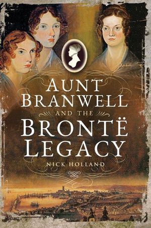 Buy Aunt Branwell and the Bronte Legacy at Amazon