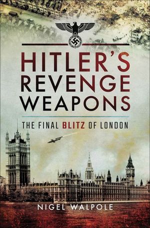 Hitler's Revenge Weapons